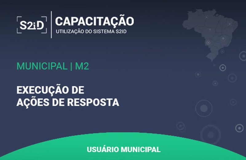 S2ID - M2 - Usuário Municipal - Execução das Ações de Resposta